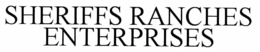 SHERIFFS RANCHES ENTERPRISES trademark