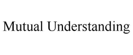 MUTUAL UNDERSTANDING trademark