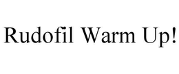 RUDOFIL WARM UP! trademark