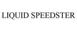 LIQUID SPEEDSTER trademark