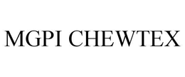 MGPI CHEWTEX trademark