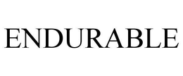 ENDURABLE trademark