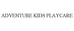 ADVENTURE KIDS PLAYCARE trademark