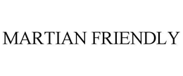 MARTIAN FRIENDLY trademark