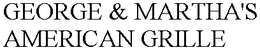 GEORGE & MARTHA'S AMERICAN GRILLE trademark