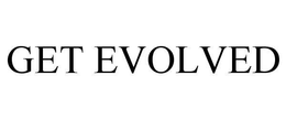 GET EVOLVED trademark