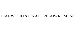 OAKWOOD SIGNATURE APARTMENT trademark