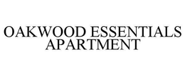 OAKWOOD ESSENTIALS APARTMENT trademark