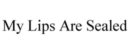 MY LIPS ARE SEALED trademark