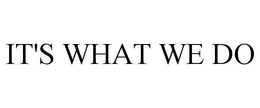 IT'S WHAT WE DO trademark