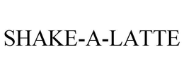 SHAKE-A-LATTE trademark