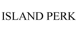 ISLAND PERK trademark
