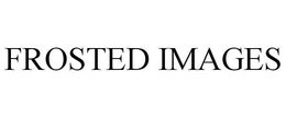 FROSTED IMAGES trademark