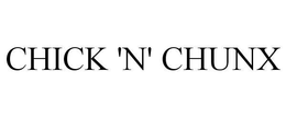 CHICK 'N' CHUNX trademark