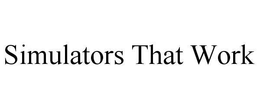 SIMULATORS THAT WORK trademark