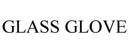 GLASS GLOVE trademark