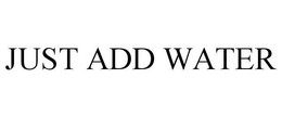 JUST ADD WATER trademark