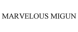 MARVELOUS MIGUN trademark