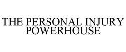 THE PERSONAL INJURY POWERHOUSE trademark