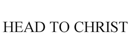 HEAD TO CHRIST trademark
