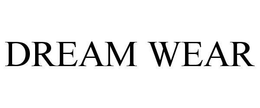 DREAM WEAR trademark