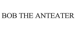 BOB THE ANTEATER trademark