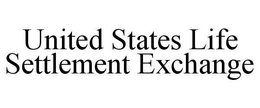UNITED STATES LIFE SETTLEMENT EXCHANGE trademark