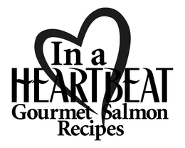 IN A HEARTBEAT GOURMET SALMON RECIPES trademark