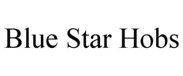 BLUE STAR HOBS trademark