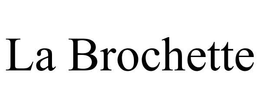 LA BROCHETTE trademark