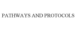 PATHWAYS AND PROTOCOLS trademark