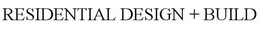RESIDENTIAL DESIGN + BUILD trademark