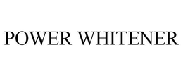 POWER WHITENER trademark