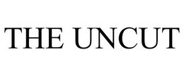 THE UNCUT trademark