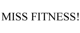 MISS FITNESS! trademark