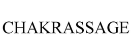 CHAKRASSAGE trademark
