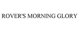 ROVER'S MORNING GLORY trademark
