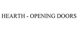HEARTH - OPENING DOORS trademark