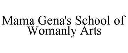 MAMA GENA'S SCHOOL OF WOMANLY ARTS trademark