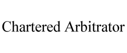 CHARTERED ARBITRATOR trademark