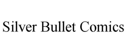 SILVER BULLET COMICS trademark