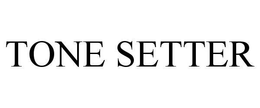 TONE SETTER trademark
