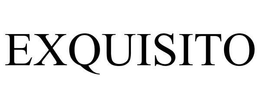 EXQUISITO trademark