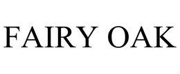 FAIRY OAK trademark