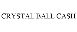 CRYSTAL BALL CASH trademark