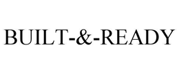BUILT-&-READY trademark