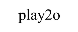 PLAY2O trademark