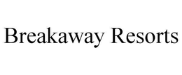 BREAKAWAY RESORTS trademark