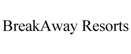 BREAKAWAY RESORTS trademark