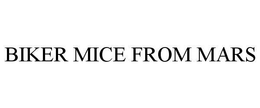 BIKER MICE FROM MARS trademark